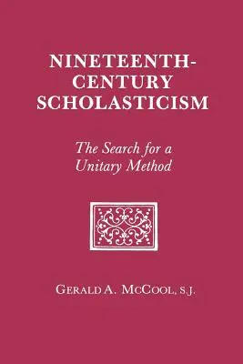 Dziewiętnastowieczna scholastyka: Poszukiwanie jednolitej metody - Nineteenth Century Scholasticism: The Search for a Unitary Method