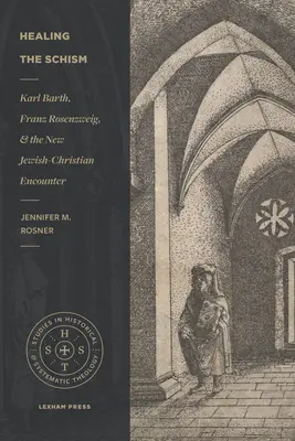 Uzdrowienie schizmy: Karl Barth, Franz Rosenzweig i nowe żydowsko-chrześcijańskie spotkanie - Healing the Schism: Karl Barth, Franz Rosenzweig, and the New Jewish-Christian Encounter