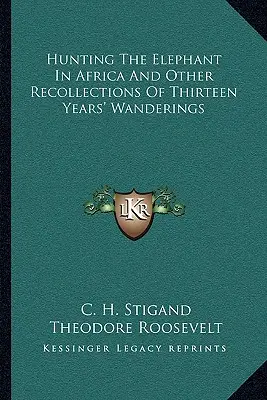 Polowanie na słonie w Afryce i inne wspomnienia z trzynastoletnich wędrówek - Hunting the Elephant in Africa and Other Recollections of Thirteen Years' Wanderings