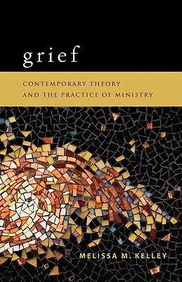 Grief: Współczesna teoria i praktyka ministerstwa - Grief: Contemporary Theory and the Practice of Ministry