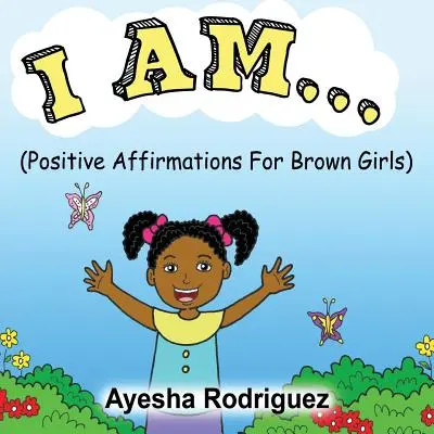 Jestem..: Pozytywne afirmacje dla brązowych dziewcząt - I Am...: Positive Affirmations for Brown Girls
