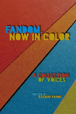 Fandom, teraz w kolorze: zbiór głosów - Fandom, Now in Color: A Collection of Voices