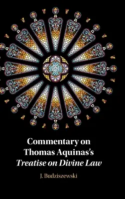 Komentarz do traktatu Tomasza z Akwinu o prawie Bożym - Commentary on Thomas Aquinas's Treatise on Divine Law