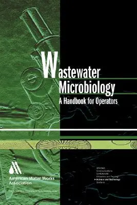 Mikrobiologia ścieków: Podręcznik dla operatorów [z CDROM] - Wastewater Microbiology: A Handbook for Operators [With CDROM]