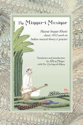 Minqar-I Musiqar: Klasyczna praca Hazrata Inayata Khana z 1912 roku na temat indyjskiej teorii i praktyki muzycznej - The Minqar-I Musiqar: Hazrat Inayat Khan's Classic 1912 Work on Indian Musical Theory and Practice