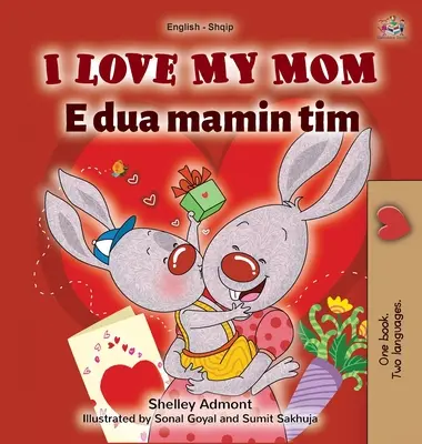 Kocham moją mamę (angielsko-albańska dwujęzyczna książka dla dzieci) - I Love My Mom (English Albanian Bilingual Book for Kids)