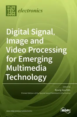 Cyfrowe przetwarzanie sygnałów, obrazów i wideo na potrzeby nowych technologii multimedialnych - Digital Signal, Image and Video Processing for Emerging Multimedia Technology