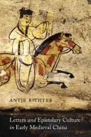 Listy i kultura epistolarna we wczesnośredniowiecznych Chinach - Letters and Epistolary Culture in Early Medieval China