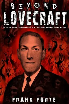 Beyond Lovecraft: Antologia fikcji inspirowanej H.P. Lovecraftem i mitami Cthulhu - Beyond Lovecraft: An Anthology of fiction inspired by H.P.Lovecraft and the Cthulhu Mythos