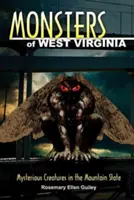 Potwory Zachodniej Wirginii: Tajemnicze stworzenia w górskim stanie - Monsters of West Virginia: Mysterious Creatures in the Mountain State