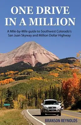 One Drive in a Million: A Mile-By-Mile Guide to San Juan Skyway and Million Dollar Highway w południowo-zachodnim Kolorado - One Drive in a Million: A Mile-By-Mile Guide to Southwest Colorado's San Juan Skyway and Million Dollar Highway