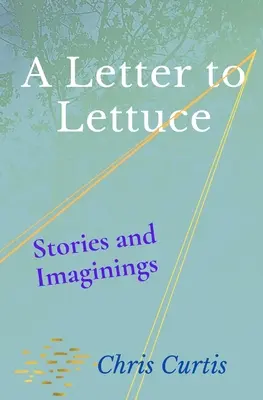 List do sałaty: historie i wyobrażenia - A Letter to Lettuce: Stories and Imaginings