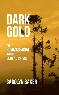 Dark Gold: Ludzki cień i globalny kryzys - Dark Gold: The Human Shadow and the Global Crisis