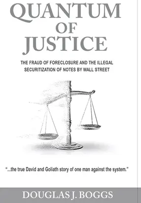 Quantum of Justice: Oszustwo Foreclosure i nielegalna sekurytyzacja obligacji przez Wall Street - Quantum of Justice: The Fraud of Foreclosure and the Illegal Securitization of Notes By Wall Street