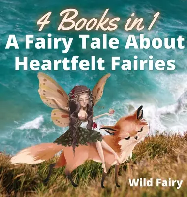 Bajka o serdecznych wróżkach: 4 książki w 1 - A Fairy Tale About Heartfelt Fairies: 4 Books in 1