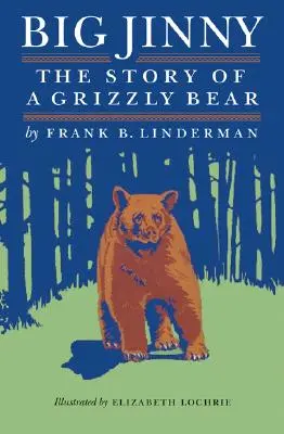 Big Jinny: Historia niedźwiedzia grizzly - Big Jinny: The Story of a Grizzly Bear