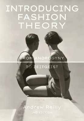 Wprowadzenie do teorii mody: Od androgynii do Zeitgeist - Introducing Fashion Theory: From Androgyny to Zeitgeist