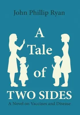 Opowieść o dwóch stronach: Powieść o szczepionkach i chorobach - A Tale of Two Sides: A Novel on Vaccines and Disease