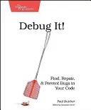 Debug It!: Znajdź, napraw i zapobiegaj błędom w swoim kodzie - Debug It!: Find, Repair, and Prevent Bugs in Your Code