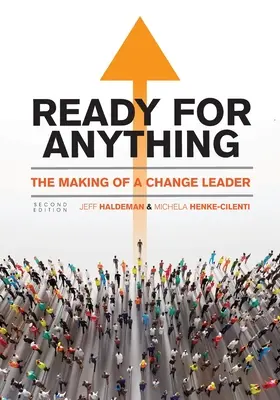 Gotowi na wszystko: Kształtowanie lidera zmian - Ready for Anything: The Making of a Change Leader