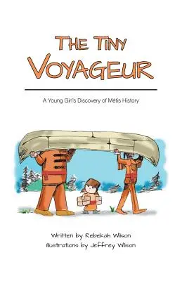 The Tiny Voyageur: Odkrycie historii świata przez młodą dziewczynę - The Tiny Voyageur: A Young Girl's Discovery of Mtis History