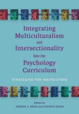 Włączanie wielokulturowości i intersekcjonalności do programu nauczania psychologii: Strategie dla instruktorów - Integrating Multiculturalism and Intersectionality Into the Psychology Curriculum: Strategies for Instructors