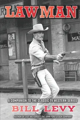 Lawman: Towarzysz klasycznego telewizyjnego serialu westernowego - Lawman: A Companion to the Classic TV Western Series