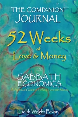 The Companion Journal: 52 tygodnie miłości i pieniędzy: Dla Sabbath Economics - The Companion Journal 52 Weeks of Love & Money: For Sabbath Economics