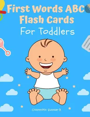 First Words ABC Flash Cards For Toddlers: Naucz się czytać wszystkie podstawowe słowa dla przedszkolaków, w tym litery alfabetu ABC, słownictwo zwierząt, - First Words ABC Flash Cards For Toddlers: Learn to read all basic words for prek and kindergarten including ABCs alphabet letters, animals vocabulary,