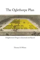 Plan Oglethorpe'a: Oświeceniowy projekt w Savannah i nie tylko - Oglethorpe Plan: Enlightenment Design in Savannah and Beyond