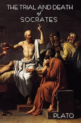 Proces i śmierć Sokratesa: Platona - The Trial and Death of Socrates: By Plato