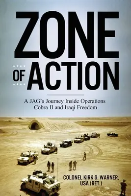 Strefa działania: Podróż JAG wewnątrz operacji Cobra II i Iraqi Freedom - Zone of Action: A JAG's Journey Inside Operations Cobra II and Iraqi Freedom
