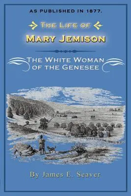 Życie Mary Jemison: Biała kobieta z Genesee - The Life of Mary Jemison: The White Woman of the Genesee