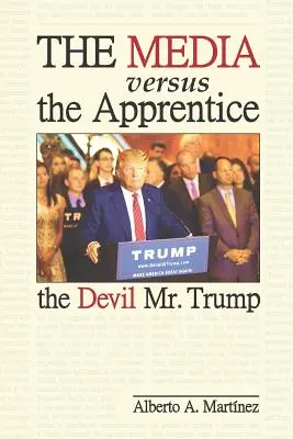 Media kontra uczeń: Diabeł, pan Trump - The Media versus the Apprentice: The Devil Mr. Trump