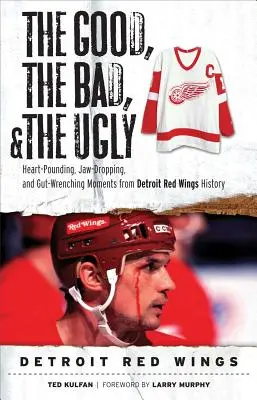 Dobry, zły i brzydki: Detroit Red Wings - Good, the Bad, & the Ugly: Detroit Red Wings