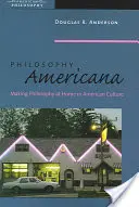 Philosophy Americana: Filozofia w kulturze amerykańskiej - Philosophy Americana: Making Philosophy at Home in American Culture
