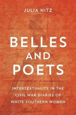 Belles and Poets: Intertekstualność w pamiętnikach białych kobiet z Południa z czasów wojny secesyjnej - Belles and Poets: Intertextuality in the Civil War Diaries of White Southern Women