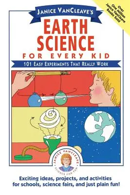 Nauka o Ziemi dla każdego dziecka Janice Vancleave: 101 łatwych eksperymentów, które naprawdę działają - Janice Vancleave's Earth Science for Every Kid: 101 Easy Experiments That Really Work