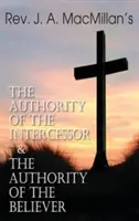 Autorytet wstawiennika i autorytet wierzącego ks. J. A. MacMillana - Rev. J. A. MacMillan's the Authority of the Intercessor & the Authority of the Believer