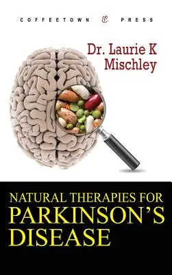 Naturalne terapie dla osób cierpiących na chorobę Parkinsona - Natural Therapies for Parkinson's Disease