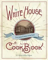 Oryginalna książka kucharska Białego Domu, wydanie z 1887 r. - The Original White House Cook Book, 1887 Edition