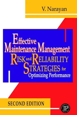 Skuteczne zarządzanie konserwacją: Strategie ryzyka i niezawodności w celu optymalizacji wydajności - Effective Maintenance Management: Risk and Reliability Strategies for Optimizing Performance
