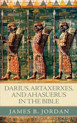 Dariusz, Artakserkses i Aswerus w Biblii - Darius, Artaxerxes, and Ahasuerus in the Bible