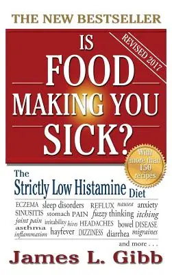 Czy jedzenie powoduje chorobę?: Dieta o ściśle niskiej zawartości histaminy - Is Food Making You Sick?: The Strictly Low Histamine Diet