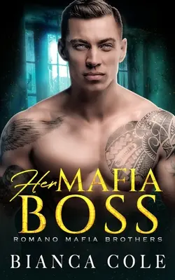 Jej mafijny boss: mroczny romans - Her Mafia Boss: A Dark Romance