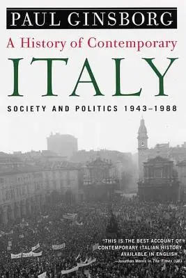 Historia współczesnych Włoch: Społeczeństwo i polityka, 1943-1988 - A History of Contemporary Italy: Society and Politics, 1943-1988