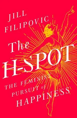 The H-Spot: Feministyczna pogoń za szczęściem - The H-Spot: The Feminist Pursuit of Happiness