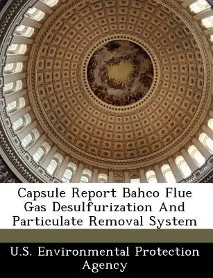 Raport kapsułowy: System odsiarczania spalin i usuwania cząstek stałych Bahco - Capsule Report Bahco Flue Gas Desulfurization and Particulate Removal System