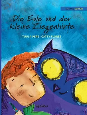 Die Eule und der Kleine Ziegenhirte: Niemieckie wydanie Sowa i pastuszek - Die Eule und der Kleine Ziegenhirte: German Edition of The Owl and the Shepherd Boy