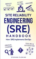 Podręcznik inżynierii niezawodności witryn (SRE): Jak SRE wdraża DevOps - Site Reliability Engineering (SRE) Handbook: How SRE Implements DevOps